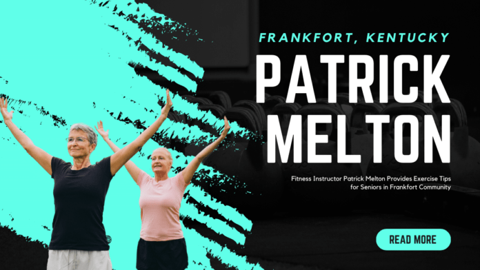 Fitness Instructor Patrick Melton Provides Exercise Tips for Seniors in Frankfort Community