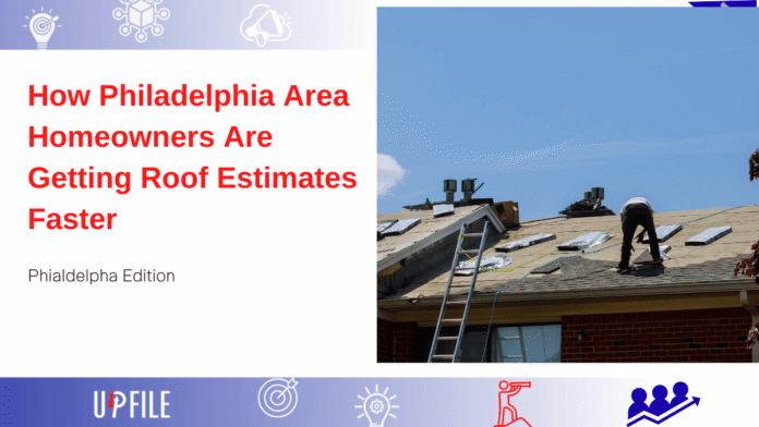 How Philadelphia Area Homeowners Are Getting Roof Estimates Faster