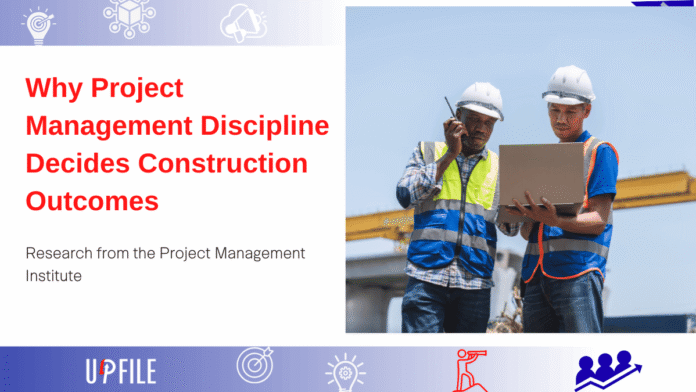 Why Project Management Discipline Decides Construction Outcomes